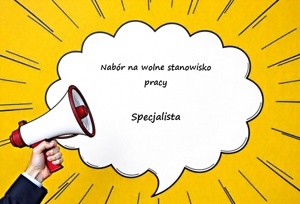 Nabór na stanowisko specjalisty ds. obsługi kancelaryjnej